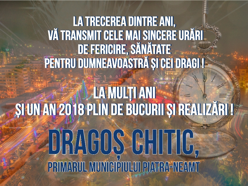 Primarul Dragoș Chitic: ”La mulți ani și un an 2018 plin de bucurii și realizări!”