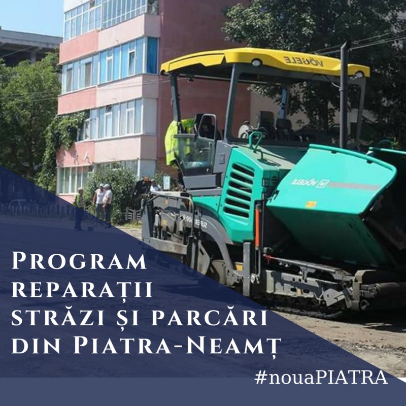 Calendarul reparațiilor și asfaltărilor în Piatra-Neamț, până în luna septembrie