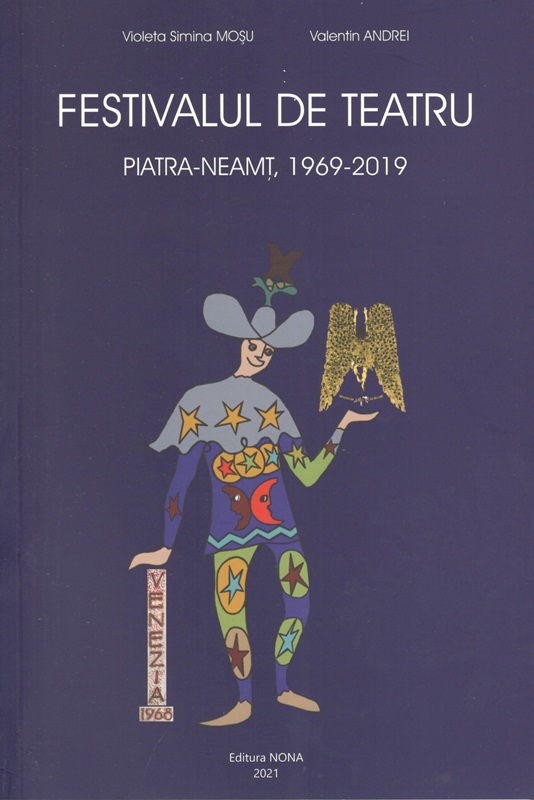 Eveniment. Violeta Moșu și Valentin Andrei lansează monografia „Festivalul de teatru Piatra-Neamț, 1969-2019. Pagini de istorie culturală”