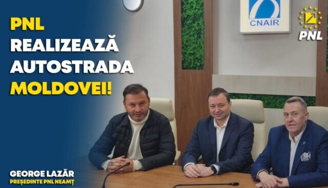 George Lazăr, președinte PNL Neamț: ,,A fost desemnat și constructorul lotului Bacău – Pașcani, parte integrantă din A7”
