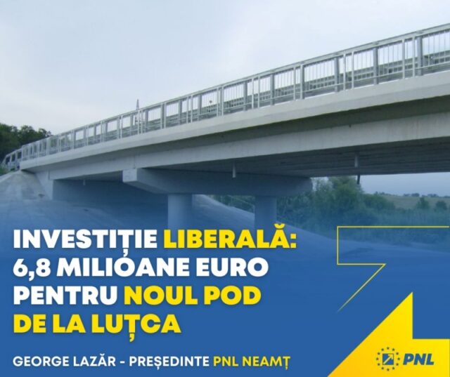 Comunicat de presă. PNL Neamţ reconstruieşte ce dărâmă PSD! Podul de la Luţca va fi refăcut datorită PNL Neamţ!