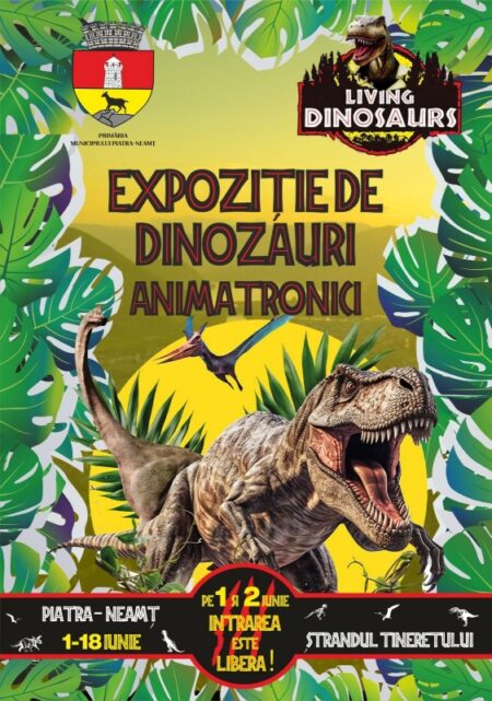Primăria Piatra-Neamț vă invită la o expoziție unică de dinozauri animatronici