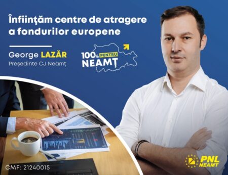 George Lazăr (candidat PNL la preşedinţia CJ Neamţ): Înfiinţăm centre de atragere a fondurilor europene, destinate administraţiei locale şi mediului de afaceri