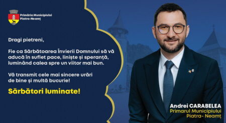 PAȘTE 2024 Felicitarea primarului de Piatra-Neamț, Andrei Carabelea