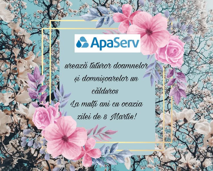 8 MARTIE Urări din partea unora dintre societățile comerciale din Neamț 2 apa serv resize - 8 MARTIE Urări din partea unora dintre societățile comerciale din Neamț