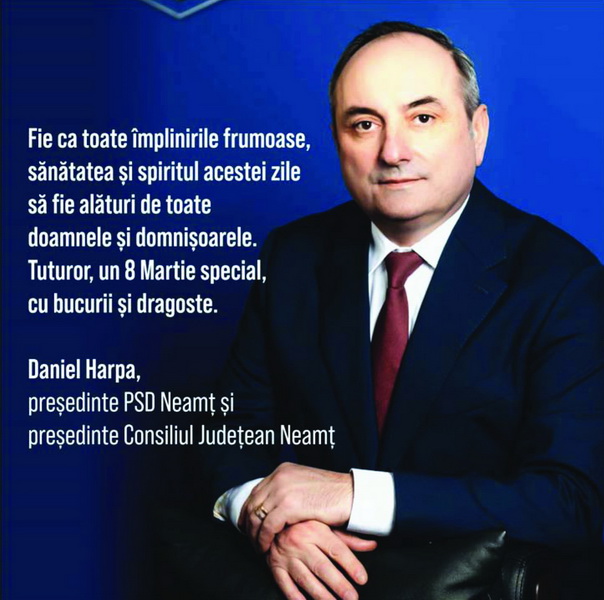 8 MARTIE Urări din partea președintelui Consiliului Județean și al PSD Neamț, Daniel Harpa daniel harpa resize