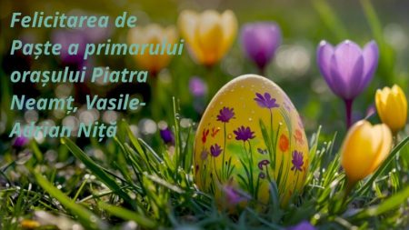 PAȘTE 2026 Felicitarea primarului municipiului Piatra Neamț – Adrian Niță Adrtian Nita
