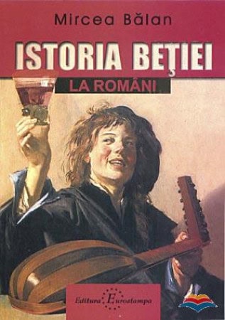 mircea balan istoria betiei la romani - O istorie romanțată a beției (I)