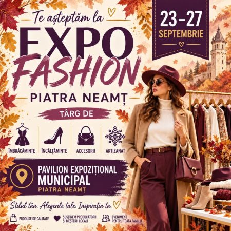 Expo Fashion Piatra Neamț- 23-27 septembrie, la Pavilionul expozițional Eveniment fashion la Piatra Neamț, 23-27 septembrie, expoziție și târg de modă.